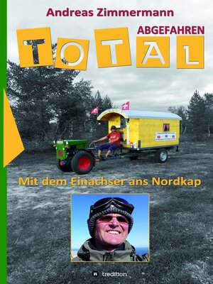 cover image of Total abgefahren--Mit dem Einachser ans Nordkap